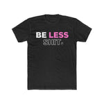 Be Less Shit Classic T-Shirt (Pink) Printify